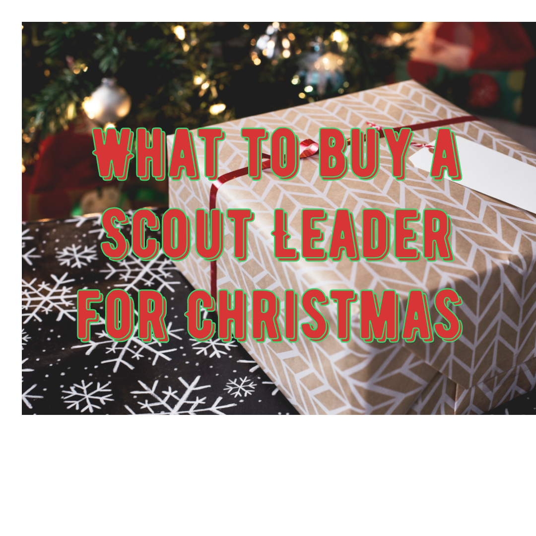 What to buy a Scout Leader for Christmas