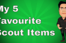 My 5 favourite Scout Items