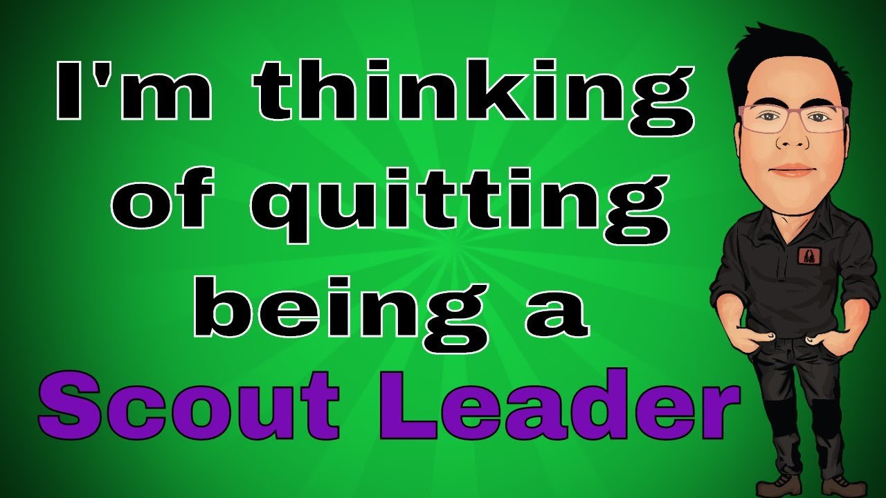 Trials and tribulations of being a Scout Leader