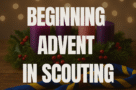 Beginning Advent in Scouting