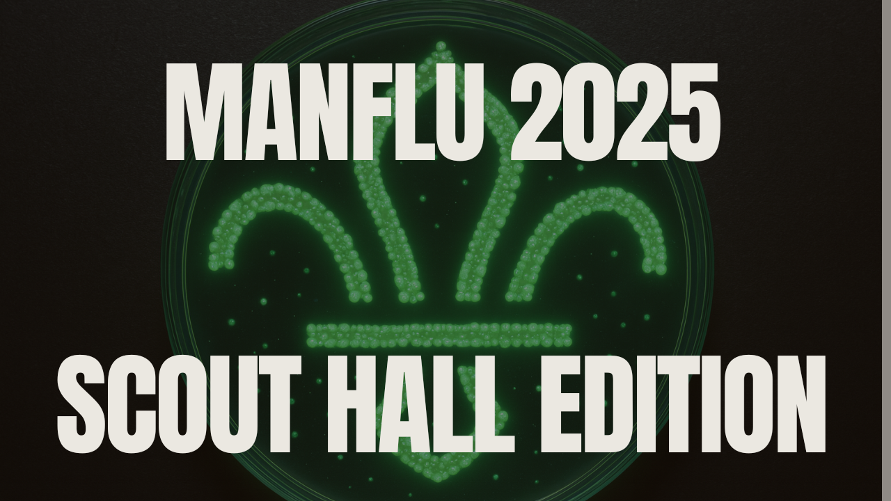 ManFlu 2025: The Scout Hall Edition